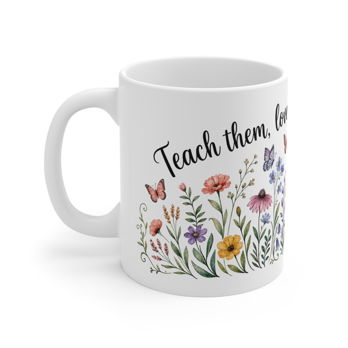 Teach Them, Love Them, Watch Them Grow Kindergarten Teacher Mug