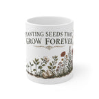 Planting Seeds That Grow Forever Kindergarten Teacher Mug