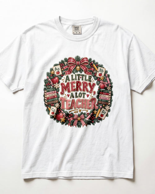 A Little Merry A Lot Of Teacher Kindergarten Teacher Shirt