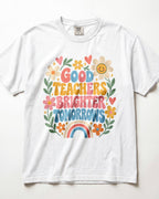Good Teachers Brighter Tomorrows Kindergarten Teacher Shirt