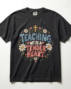 Teaching With A Tender Heart Kindergarten Teacher Shirt
