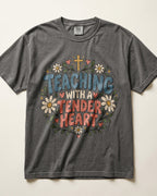 Teaching With A Tender Heart Kindergarten Teacher Shirt