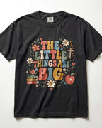 The Little Things Are Big Kindergarten Teacher Shirt