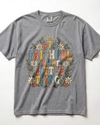 Faithful In The Little Things Kindergarten Teacher Shirt